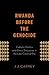 Rwanda Before the Genocide by J.J. Carney