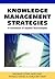 Knowledge Management Strategies: A Handbook of Applied Technologies