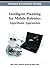 Intelligent Planning for Mobile Robotics: Algorithmic Approaches