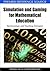 Simulation and Gaming for Mathematical Education: Epistemology and Teaching Strategies