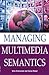 Managing Multimedia Semantics