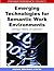 Emerging Technologies for Semantic Work Environments: Techniques, Methods, and Applications