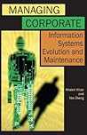 Managing Corporate Information Systems Evolution and Maintenance Managing Corporate Information Systems Evolution and Maintenance