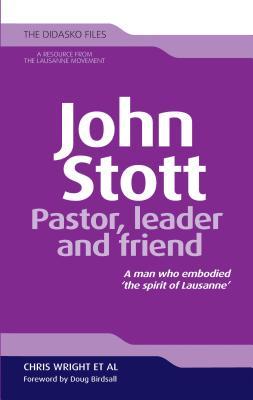 John Stott: Pastor, Leader and Friend (The Didasko Files)