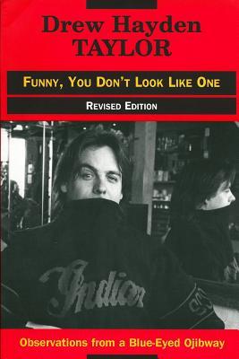 Funny You Don't Look Like One: Observations of a Blue-Eyed Ojibway (Funny You Don't Look Like One #1)