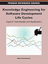 Knowledge Engineering for Software Development Life Cycles: Support Technologies and Applications Knowledge Engineering for Software Development Life Cycles: Support Technologies and Applications