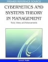 Cybernetics and Systems Theory in Management: Tools, Views, and Advancements Cybernetics and Systems Theory in Management: Tools, Views, and Advancements