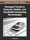 Emergent Trends in Personal, Mobile, and Handheld Computing Technologies