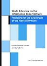 World Libraries on the Information Superhighway: Preparing for the Challenges of the Next Millennium
