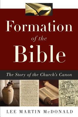 Formation of the Bible: The Story of the Church's Canon (Paperback)