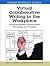 Virtual Collaborative Writing in the Workplace: Computer-Mediated Communication Technologies and Processes