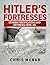 Hitler's Fortresses: German Fortifications and Defences 1939-45 (General Military)