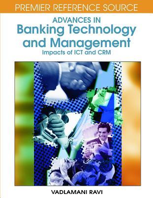 Advances in Banking Technology and Management: Impacts of ICT and CRM