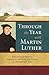 Through the Year with Martin Luther: A Selection of Sermons Celebrating the Feasts and Seasons of the Christian Year