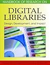 Handbook of Research on Digital Libraries: Design, Development, and Impact