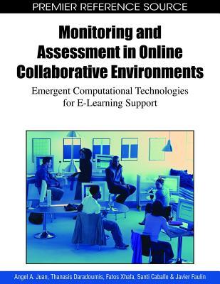 Monitoring and Assessment in Online Collaborative Environments: Emergent Computational Technologies for E-learning Support (Hardcover)