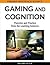 Gaming and Cognition: Theories and Practice from the Learning Sciences