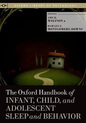 The Oxford Handbook of Infant, Child, and Adolescent Sleep and Behavior (Oxford Library of Psychology)