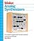 Make: Analog Synthesizers: Make Electronic Sounds the Synth-DIY Way
