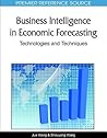 Business Intelligence in Economic Forecasting: Technologies and Techniques Business Intelligence in Economic Forecasting: Technologies and Techniques