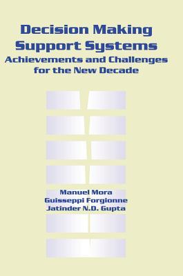 Decision-making Support Systems: Achievements and Challenges for the New Decade