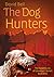 The Dog Hunters by David   Bell