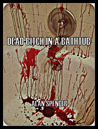 Dead Bitch In A Bath Tub