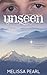 Unseen (The Elements Trilogy, #2)