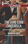 The Lone Star Cinderella by Maureen Child The Lone Star Cinderella by Maureen Child