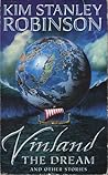 Vinland the Dream and Other Stories by Kim Stanley Robinson