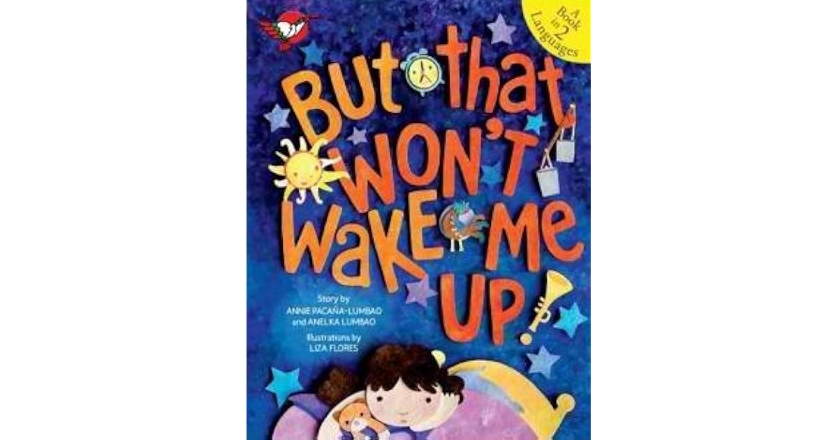 But That Won't Wake Me Up! by Annie PacañaLumbao