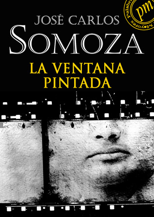 Portada de La Ventana Pintada, de José Carlos Somoza