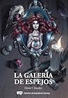 La Galería de Espejos by Gloria T. Dauden
