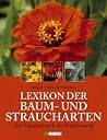 Lexikon der Baum-  und Straucharten. Das Standardwerk der Forstbotanik