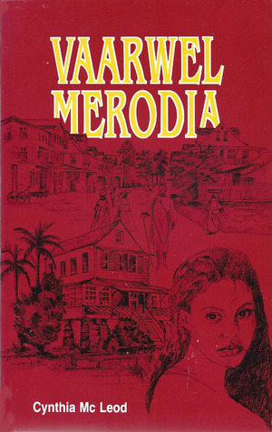Vaarwel Merodia : Kroniek van een Surinaamse familie, 1820-1890