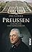 Preußen: Geschichte eines Königreichs