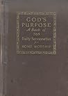 God's Purpose A Book of 365 Daily Sermonettes for Home Worship God's Purpose A Book of 365 Daily Sermonettes for Home Worship