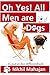 Oh Yes! All men are Dogs