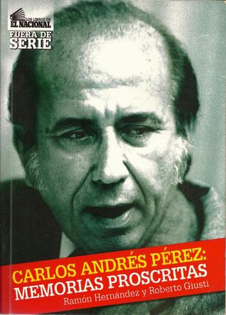 Carlos Andrés Pérez: Memorias proscritas