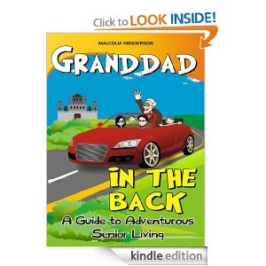Granddad in the Back : A Guide to Adventurous Senior Living