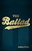 The Ballad by Ashley Pullo
