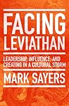 Facing Leviathan: Leadership, Influence, and Creating in a Cultural Storm Facing Leviathan: Leadership, Influence, and Creating in a Cultural Storm
