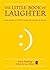 The Little Book of Laughter: Using humour as a tool to engage and motivate all learners