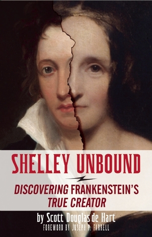 Shelley Unbound: Discovering Frankenstein's True Creator (Paperback)