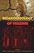 The Bioarchaeology of Violence