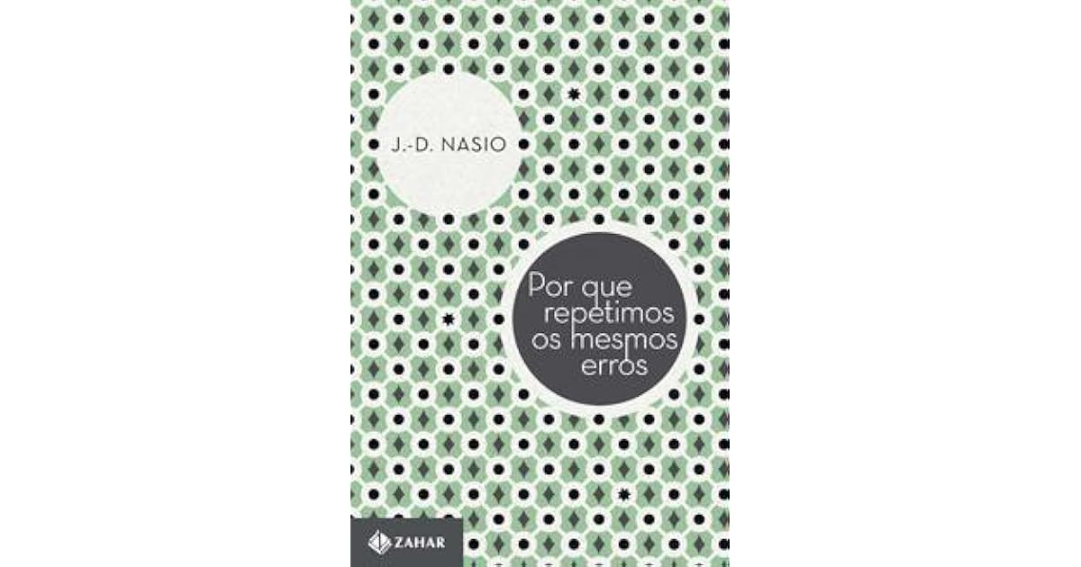 Por que repetimos os mesmos erros by Juan-David Nasio