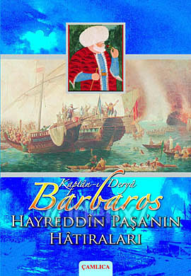Kaptan-ı Derya Barbaros Hayreddin Paşa'nın Hatıraları