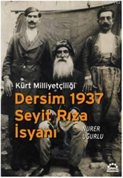 Kürt Milliyetçiliği Dersim 1937 Seyit Rıza İsyanı