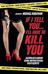If I Tell You... I'll Have to Kill You If I Tell You... I'll Have to Kill You