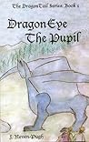 DragonEye: The Pupil (The DragonTail #1) DragonEye: The Pupil (The DragonTail #1)